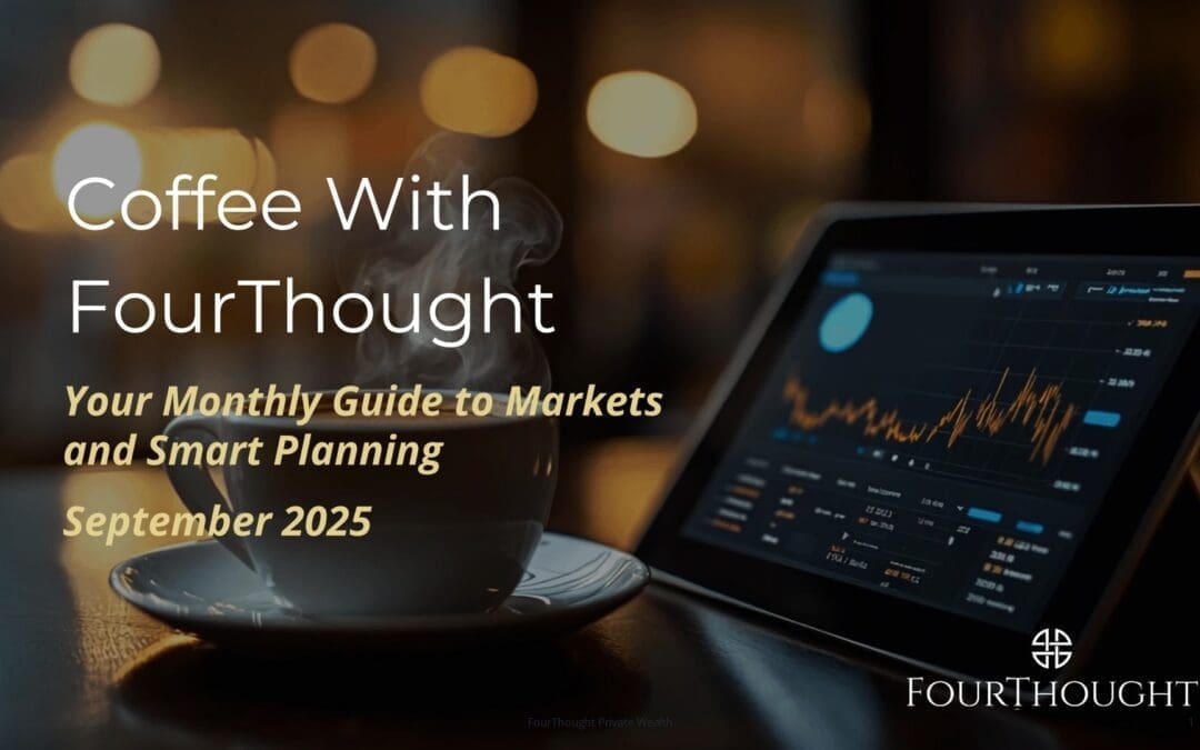 Coffee with FourThought | Sept 2025 Market Update: Rates, Earnings & Giving Changes
